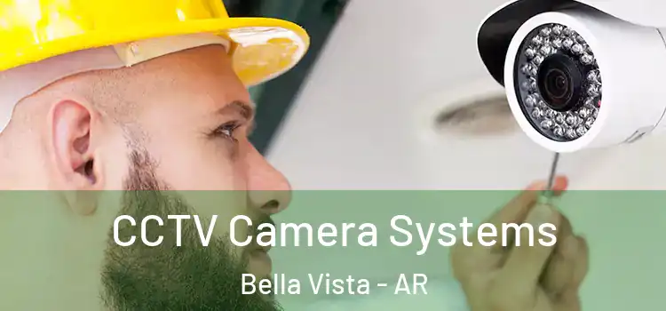CCTV Camera Systems Bella Vista - AR