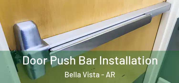 Door Push Bar Installation Bella Vista - AR