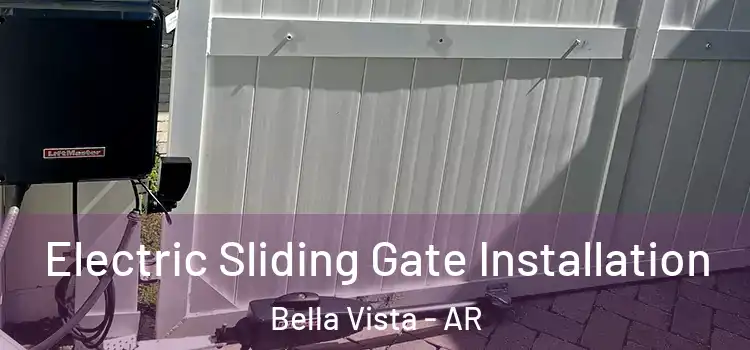 Electric Sliding Gate Installation Bella Vista - AR
