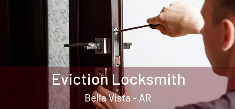 Eviction Locksmith Bella Vista - AR