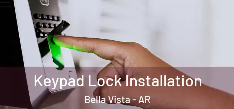 Keypad Lock Installation Bella Vista - AR