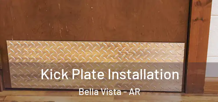 Kick Plate Installation Bella Vista - AR