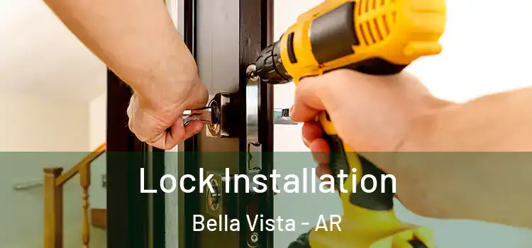 Lock Installation Bella Vista - AR