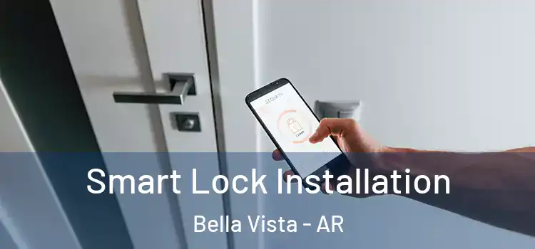Smart Lock Installation Bella Vista - AR